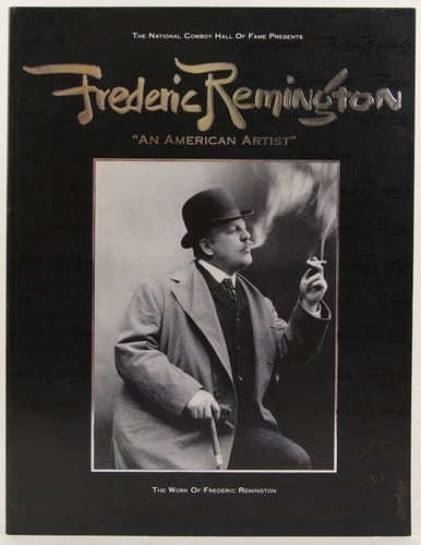 The National Cowboy Hall of Fame Presents Frederic Remington, "an American Artist" Selections from the Frederic Remington Art Museum, Ogdensburg, New York