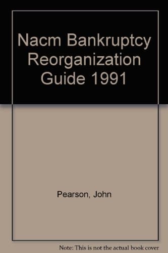 NACM Bankruptcy Reorganization Guide, 1991
