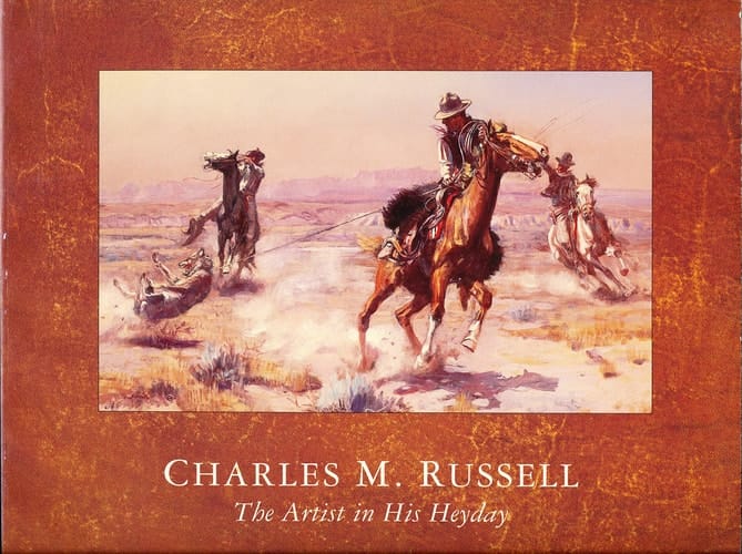 Charles M. Russell: The Artist in His Heyday 1903-1926