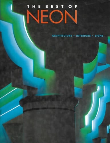 The Best of Neon: Architecture, Interiors, Signs