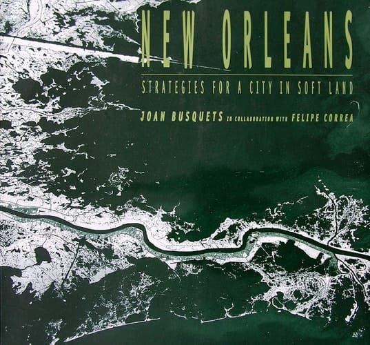 New Orleans: Strategies For A City In A Soft Land