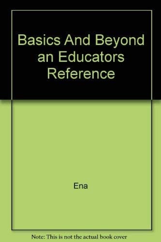 Basics and Beyond An Educator's Reference