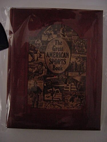 The Great American Sports Book Reminiscences of Unforgetable [sic] Events and Personalities in the Thrilling Story of American Sports