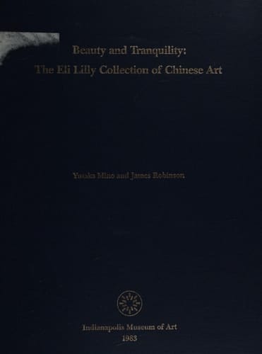 Beauty and Tranquility: The Eli Lilly Collection of Chinese Art