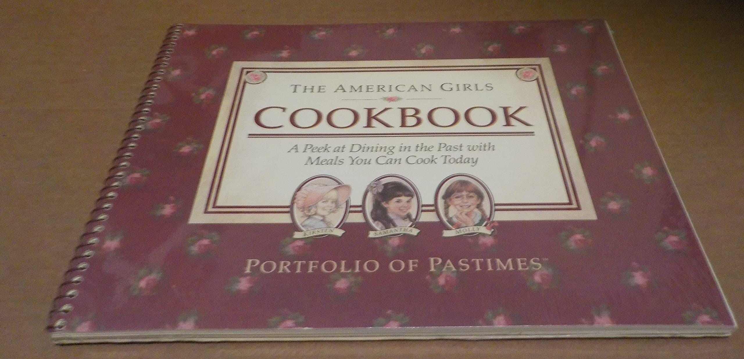 American Girls Cookbook: A Peek at Dining in the Past With Meals You Can Cook Today