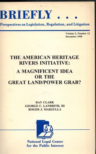 The American Heritage Rivers Initiative A Magnificent Idea Or the Great Land/power Grab?