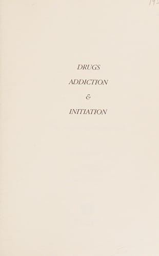 Drugs, Addiction and Initiation: The Modern Search for Ritual