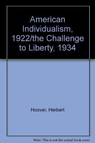 American Individualism, 1922/the Challenge to Liberty, 1934