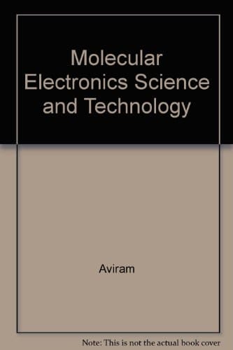 Molecular Electronics--science and Technology Engineering Foundation Conferences, Keauhou Beach Hotel, Keauhou Kona, Hawaii, February 19-24, 1989