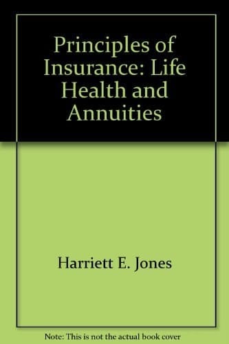 Principles of Insurance Life, Health, and Annuities