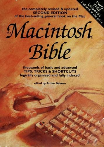 The Macintosh bible: Thousands of basic and advanced tips, tricks, and shortcuts logically organized and fully indexed