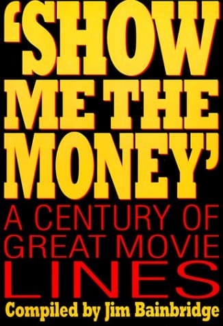 "Show Me the Money" A Century of Great Movie Lines