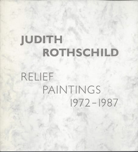 Judith Rothschild, Relief Paintings, 1972-1987