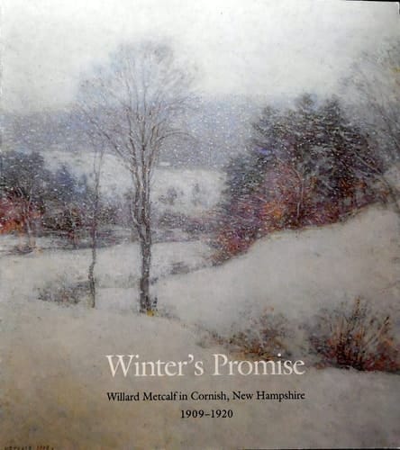Winter's Promise: Willard Metcalf in Cornish, New Hampshire, 1909-1920