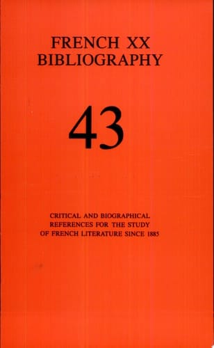 French Twentieth Bibliography Critical and Biographical References for the Study of French Literature Since 1885