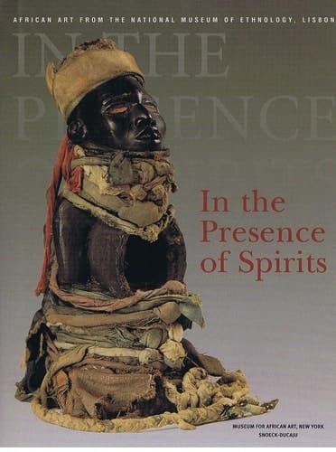 In the Presence of Spirits: African Art from The National Museum Of Ethnology, Lisbon