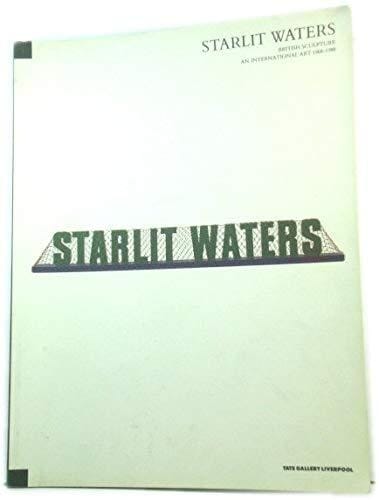 Starlit waters: British sculpture : an international art, 1968-1988