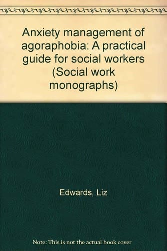 Anxiety Management of Agoraphobia A Practical Guide for Social Workers