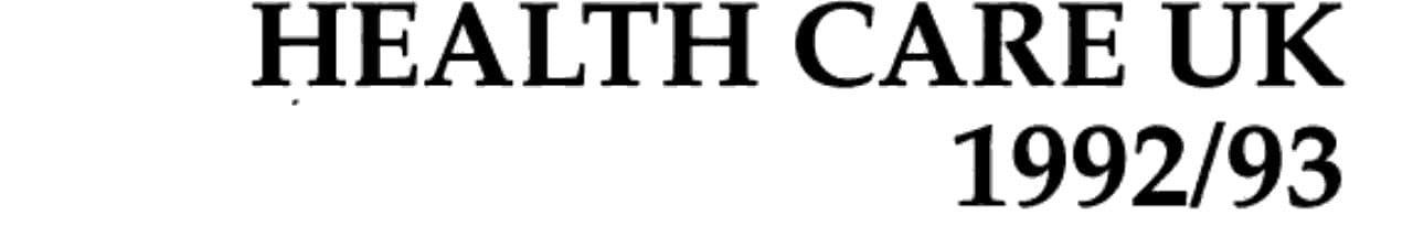 Health Care UK 1992-93 An Annual Review of Health Care Policy
