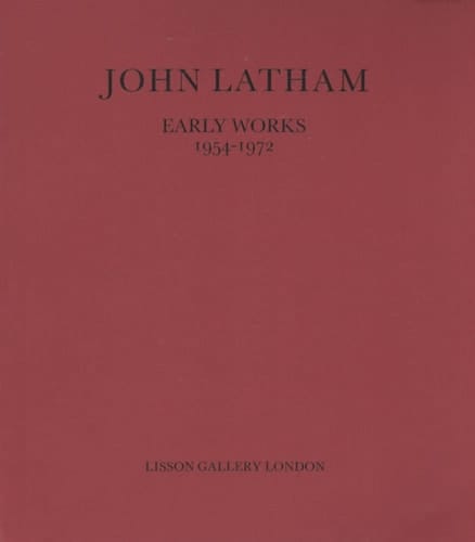John Latham: Early Works 1954-1972