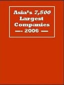 Asia's 10,000 Largest Companies 2006 Marketing and Financial Information on Asia's Top Companies