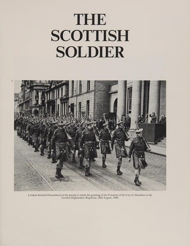 The Scottish Soldier; An illustrated social and military history...