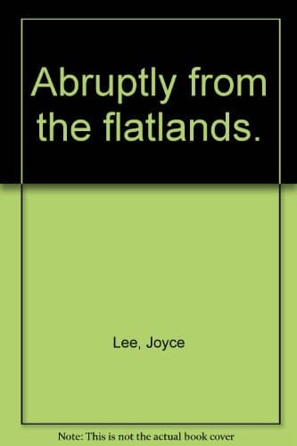 Abruptly from the Flatlands
