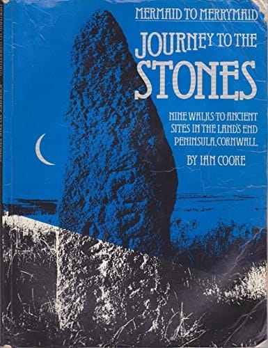 Journey to the Stones Mermaid to Merrymaid : Nine Walks to Ancient Sites in the Land's End Peninsula, Cornwall