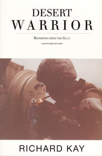 Desert Warrior Reporting from the Gulf : a Personal Account