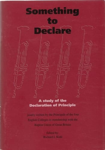 Something to Declare A Study of the Declaration of Principle of the Baptist Union of Great Britain