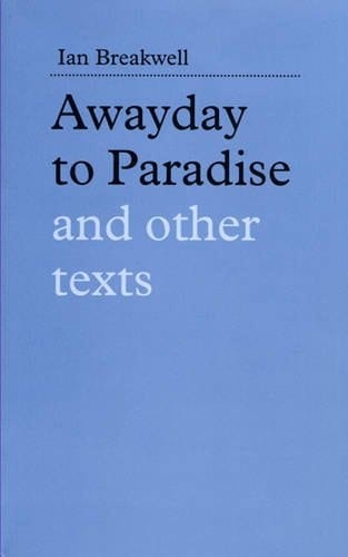 Awayday to Paradise and Other Texts
