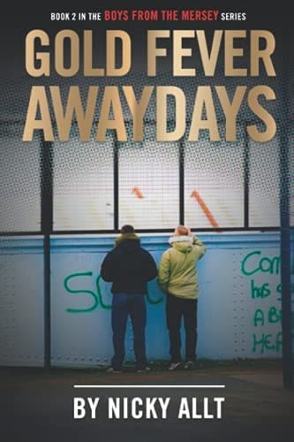 Boys From the Mersey: Gold Fever Awaydays (The Boys From the Mersey series)