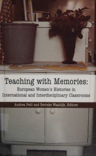 Teaching With Memories: European Women's Histories in International and Interdisciplinary Classrooms