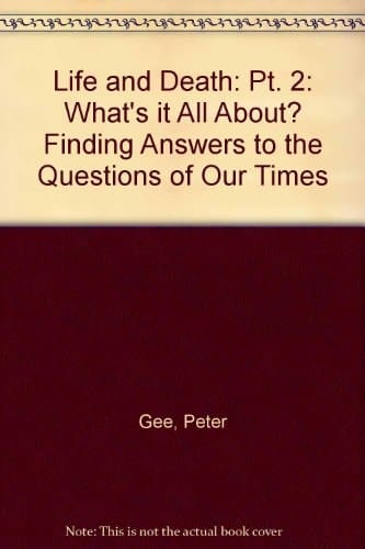 Life and Death: Finding answers to the questions of our times