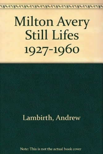 Milton Avery Still Lifes 1927 - 1960