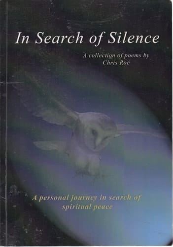In Search of Silence: A Collecton of Poems by Chris Roe