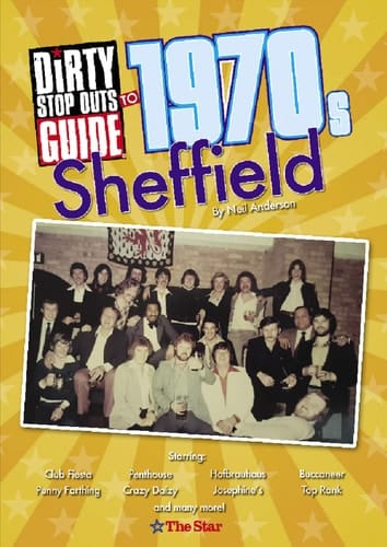 Dirty Stop Out's Guide to 1970s Sheffield