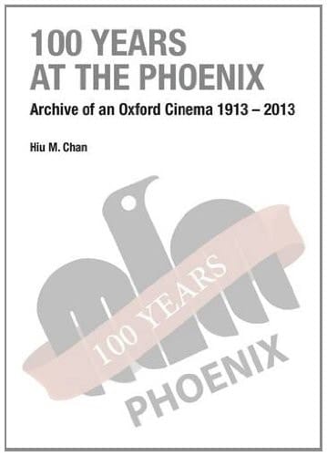 100 Years at the Phoenix Archive of an Oxford Cinema 1913-2013