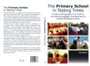 The Primary School in Testing Times A classic ethnography of a creatiev, community engaged entrepreneurial and performative school