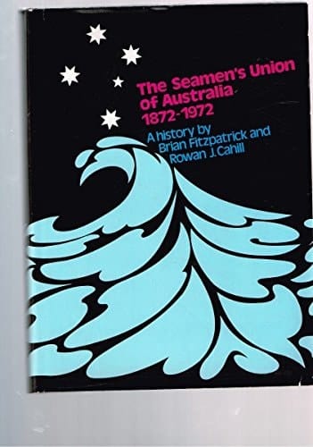 The Seamen's Union of Australia, 1872-1972 A History