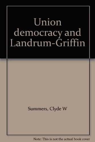 Union Democracy and Landrum-Griffin
