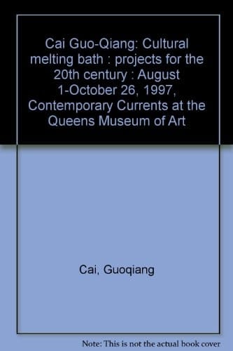 Cai Guo-Qiang: Cultural melting bath : projects for the 20th century : August 1-October 26, 1997, Contemporary Currents at the Queens Museum of Art