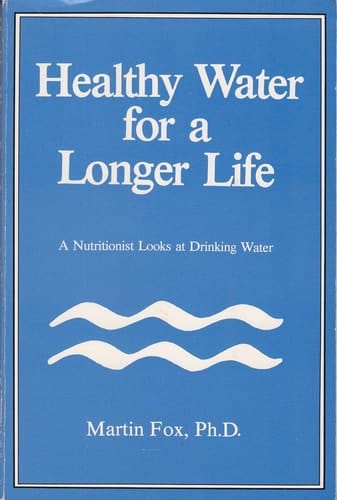 Healthy Water for a Longer Life A Nutritionist Looks at Drinking Water