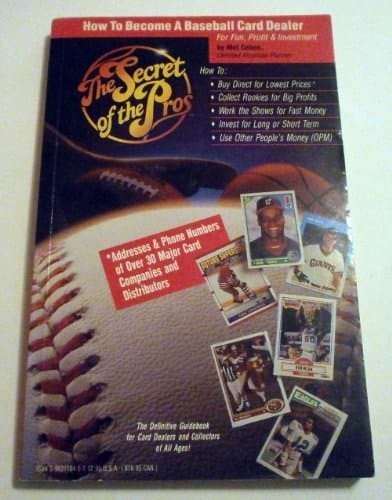 The Secret of the Pros How to Become a Baseball Card Dealer : for Fun, Profit & Investment