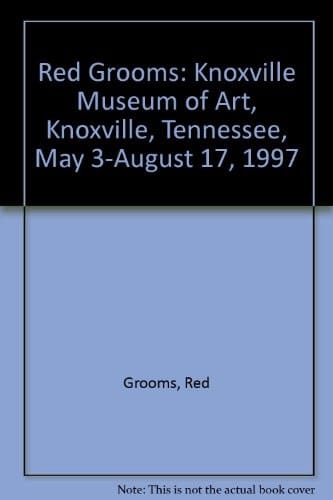 Red Grooms Knoxville Museum of Art, Knoxville, Tennessee, May 3-August 17, 1997