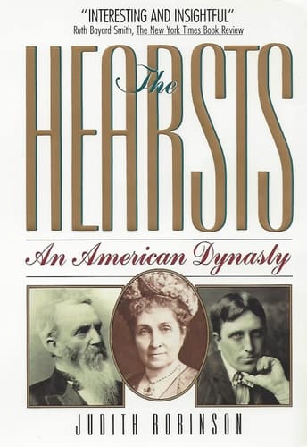 The Hearsts An American Dynasty