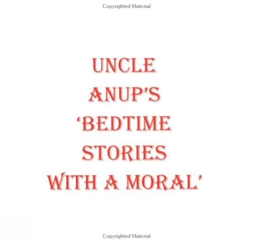 Uncle Anup's Bedtime Stories with a Moral