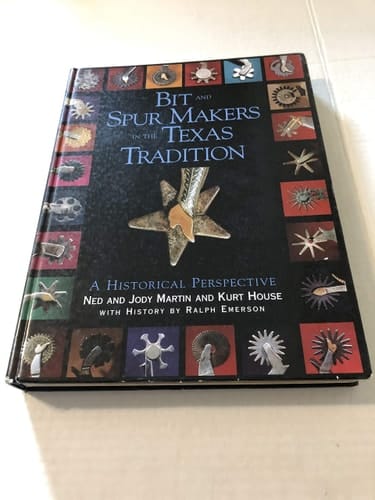 Bit and Spur Makers in the Texas Tradition A Historical Perspective