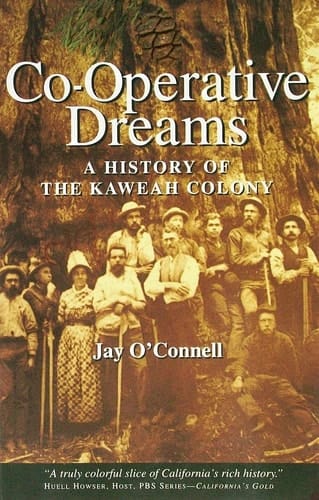 Co-operative Dreams A History of the Kaweah Colony
