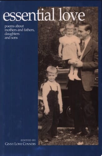 Essential Love Poems about Mothers and Fathers, Daughters and Sons